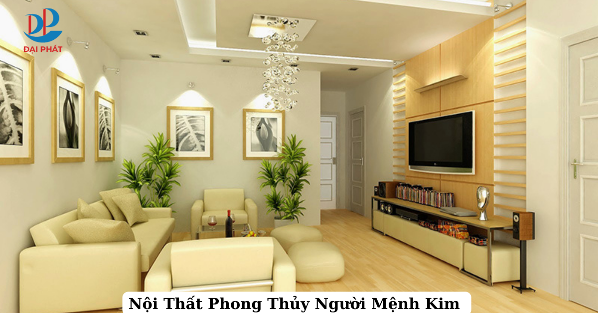 Nội Thất Hợp Phong Thủy Cho Người Mệnh Kim