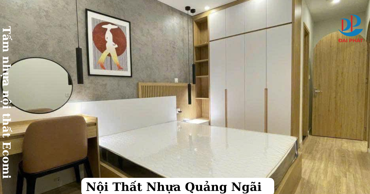 Địa Chỉ Mua Tấm Nhựa Nội Thất Uy Tín Tại Quãng Ngãi - Chất Lượng, Giá Tốt 2025