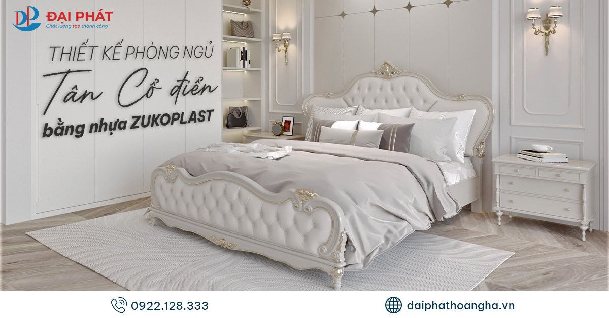 Thiết Kế Phòng Ngủ Tân Cổ Điển Bằng Nội Thất Nhựa Zukoplast