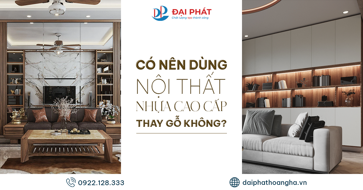 Có Nên Dùng Nội Thất Nhựa Cao Cấp Thay Gỗ Không? 2025