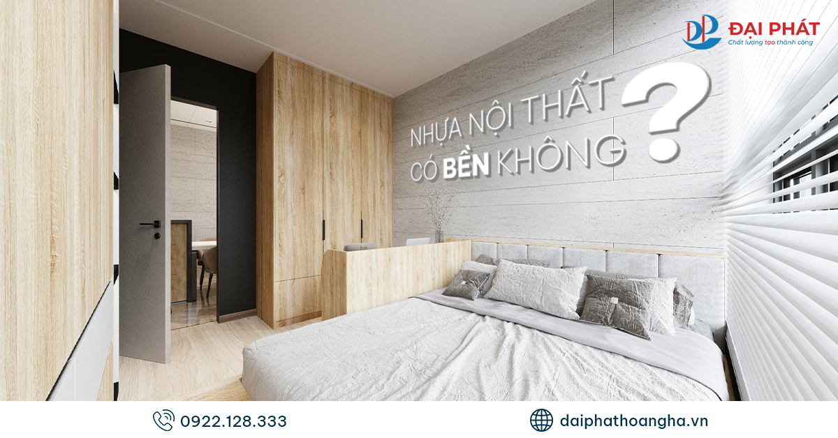 Nhựa Nội Thất Có Bền Không? Giải Đáp Từ Chuyên Gia 2025