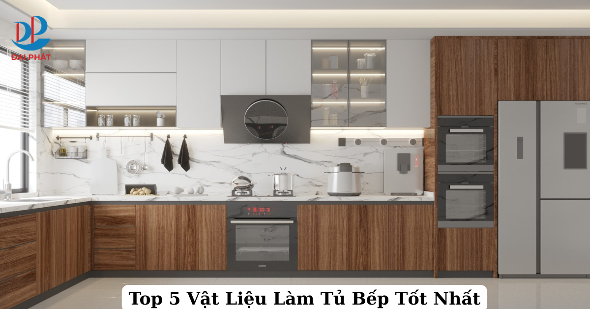Top 5 Vật Liệu Làm Tủ Bếp Tốt Nhất Hiện Nay 2025