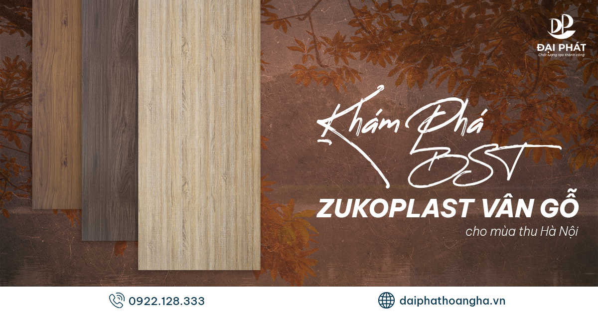 Khám Phá BST ZuKoPlast Vân Gỗ Cho Mùa Thu Hà Nội 2025