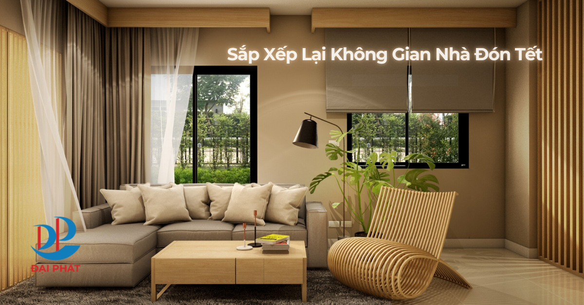 Sắp Xếp Lại Không Gian Nhà Đón Tết – Gọn Gàng, Khoa Học, Mang Lại Vượng Khí