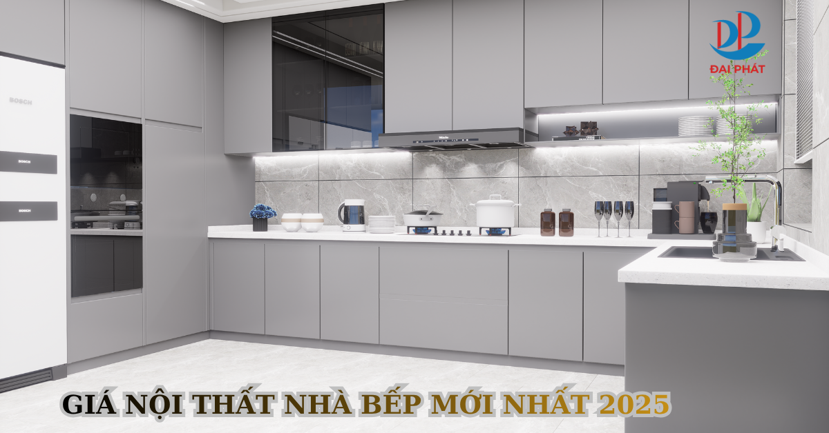 GIÁ NỘI THẤT NHÀ BẾP MỚI NHẤT 2025