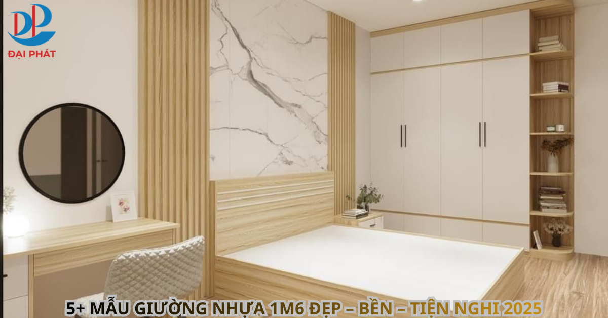 5+ MẪU GIƯỜNG NHỰA 1M6 ĐẸP – BỀN – TIỆN NGHI 2025