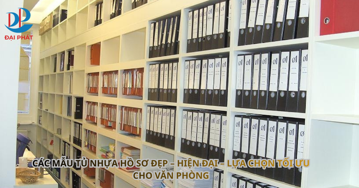 CÁC MẪU TỦ NHỰA HỒ SƠ ĐẸP – HIỆN ĐẠI – LỰA CHỌN TỐI ƯU CHO VĂN PHÒNG 2025