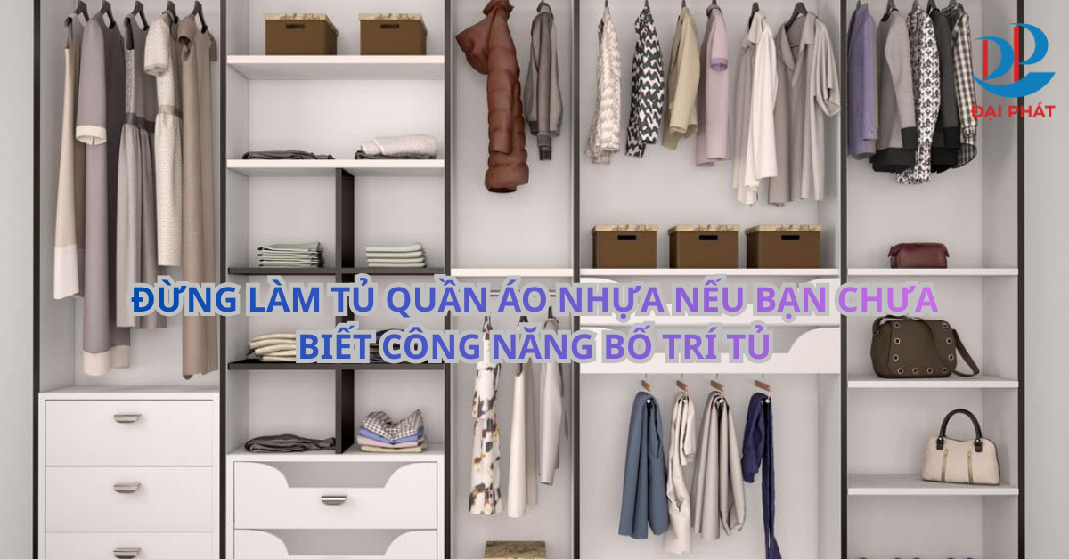 ĐỪNG LÀM TỦ QUẦN ÁO NHỰA NẾU BẠN CHƯA BIẾT CÔNG NĂNG BỐ TRÍ TỦ 2025